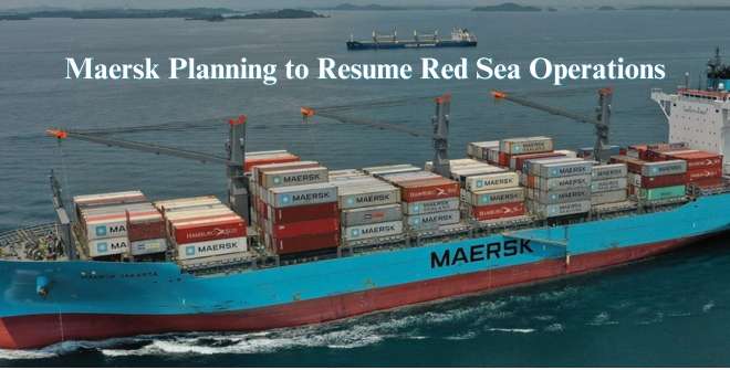 Maersk Planning to Resume Red Sea Operations