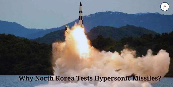 Why North Korea Tests Hypersonic Missiles?