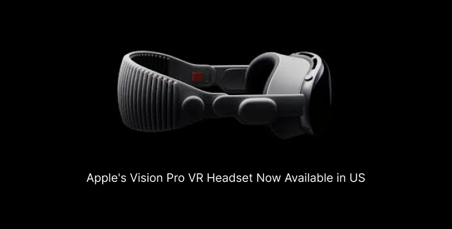 Apple's Vision Pro VR Headset Now Available in US